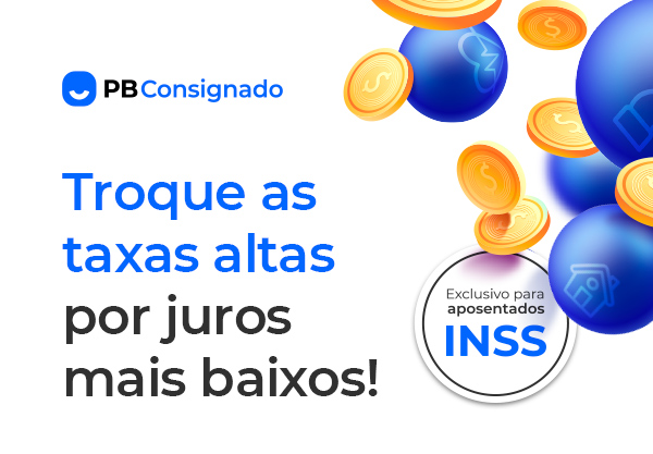 PB Consignado - Troque as taxas altas por juros mais baixos!