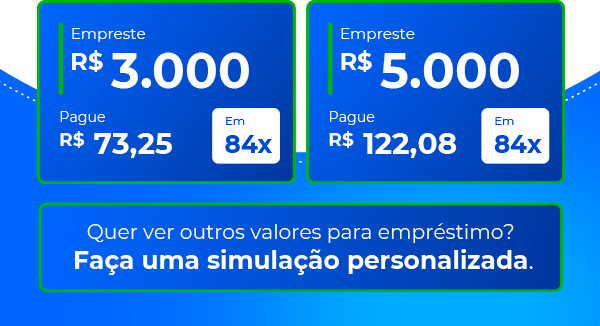 Empreste R$3 mil ou R$5 mil e pague em até 72x. Ou se preferir, faça uma simulação personalizada com o valor que você deseja.