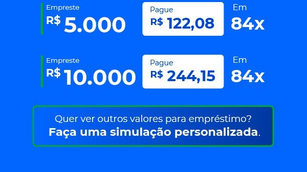 Empreste R$5 mil ou R$10 mil e pague em até 72x. Ou se preferir, faça uma simulação personalizada com o valor que você deseja.