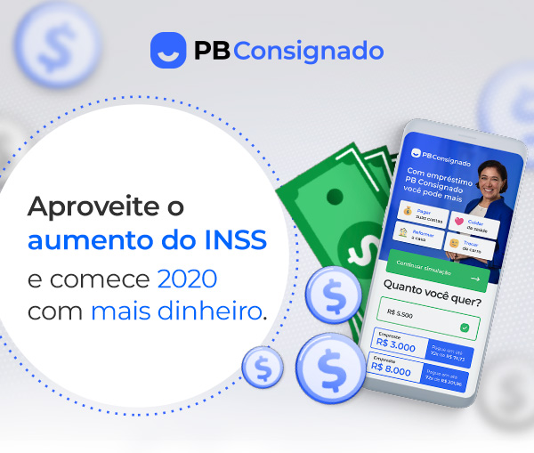 PB Consignado - Aproveite o aumento do INSS e comece 2020 com mais dinheiro. Clique e Simule seu empréstimo!